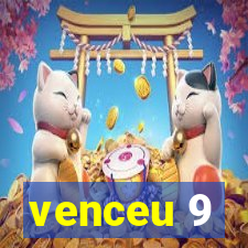 venceu 9